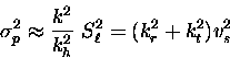 \begin{displaymath}\sigma^2_p\approx\frac{k^2}{k^2_h}\ S_\ell^2=(k^2_r+k^2_t)v_s^2
\end{displaymath}